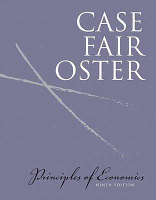 Principles of Economics - Case, Karl E, and Fair, Ray C, and Oster, Sharon M