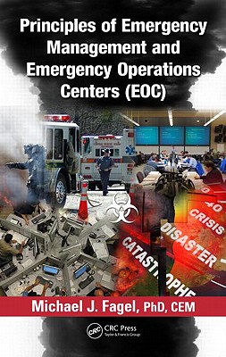 Principles of Emergency Management and Emergency Operations Centers (EOC) - Fagel, Michael J (Editor)