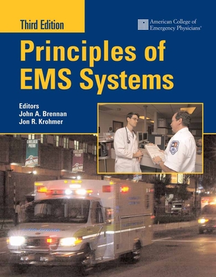 Principles of EMS Systems - American College of Emergency Physicians (Acep), and Brennan, John, and Krohmer, Jon