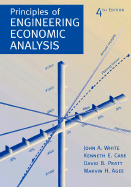 Principles of Engineering Economic Analysis - White, John A, and Case, Kenneth E, and Pratt, David B