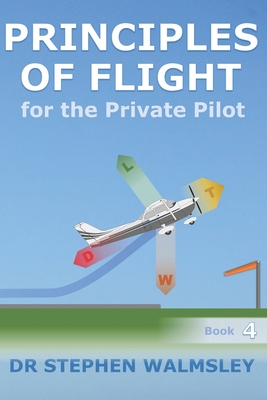 Principles of Flight for the Private Pilot - Walmsley, Stephen
