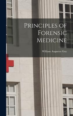 Principles of Forensic Medicine - Guy, William Augustus