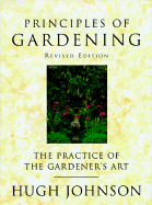 Principles of Gardening: The Practice of the Gardener's Art - Johnson, Hugh