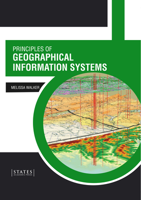 Principles of Geographical Information Systems - Walker, Melissa (Editor)