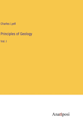 Principles of Geology: Vol. I