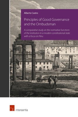 Principles of Good Governance and the Ombudsman: A comparative study on the normative functions of the institution in a modern constitutional state with a focus on Peru - Castro, Alberto