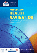 Principles of Health Navigation: Understanding Roles and Career Options: Understanding Roles and Career Options