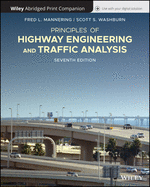 Principles of Highway Engineering and Traffic, 7e Abridged Bound Print Companion with Wiley E-Text Reg Card Set
