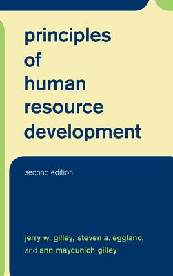 Principles of Human Resource Development - Gilley, Jerry W, and Eggland, Steven a, and Gilley, Ann Maycunich