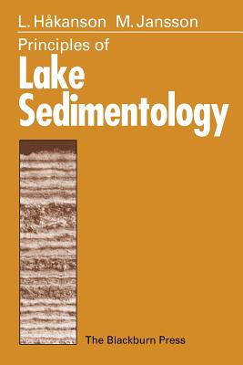 Principles of Lake Sedimentology - Hakanson, Lars, and Jansson, Matts