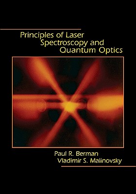 Principles of Laser Spectroscopy and Quantum Optics - Berman, Paul R, and Malinovsky, Vladimir S