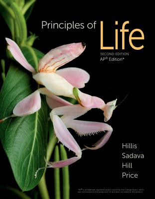 Principles of Life: For the Ap(r) Course - Hillis, David, and Sadava, David, and Hill, Richard