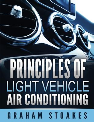 Principles of Light Vehicle Air Conditioning - Stoakes, Graham