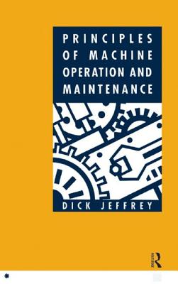 Principles of Machine Operation and Maintenance - Jeffrey, Dick