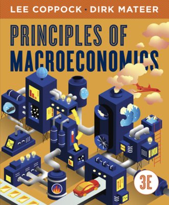 Principles of Macroeconomics - Coppock, Lee, and Mateer, Dirk