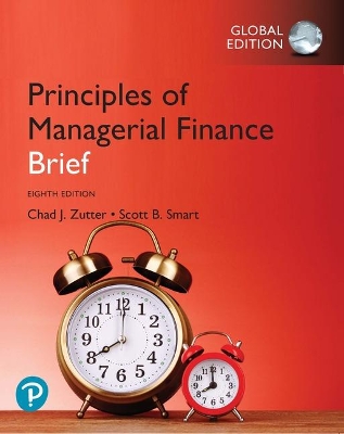 Principles of Managerial Finance, Brief Global Edition - Zutter, Chad, and Smart, Scott