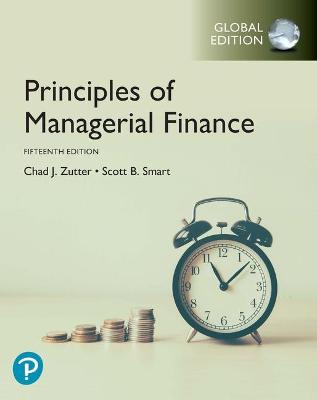 Principles of Managerial Finance, Global Edition: Principles of Managerial Finance - Zutter, Chad, and Smart, Scott