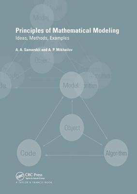 Principles of Mathematical Modelling: Ideas, Methods, Examples - Samarskii, Alexander A, and Mikhailov, Alexander P