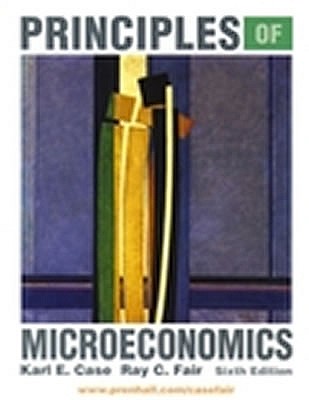 Principles of Microeconomics - Case, Karl E, and Fair, Ray C