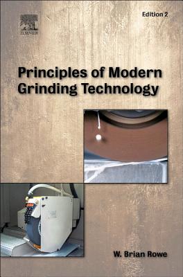 Principles of Modern Grinding Technology - Rowe, W Brian