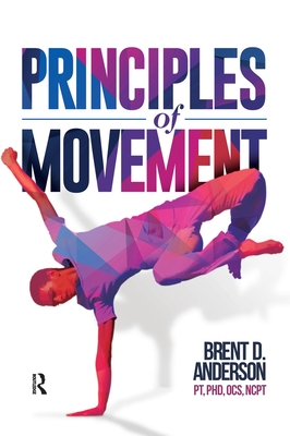 Principles of Movement - Anderson, Brent, PT, PhD, Ocs