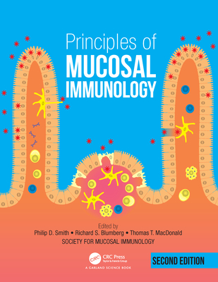 Principles of Mucosal Immunology - Smith, Phillip (Editor), and Blumberg, Richard (Editor), and MacDonald, Thomas (Editor)