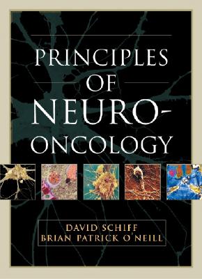 Principles of Neuro-Oncology - Schiff, David, MD, and O'Neill, Brian Patrick