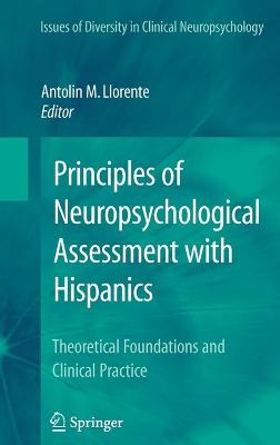 Principles of Neuropsychological Assessment with Hispanics: Theoretical Foundations and Clinical Practice - Llorente, Antolin M (Editor)