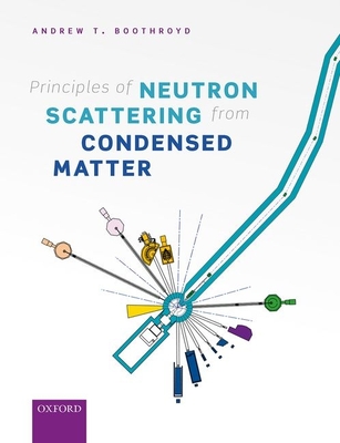 Principles of Neutron Scattering from Condensed Matter - Boothroyd, Andrew T.