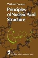 Principles of Nucleic Acid Structure - Saenger, Wolfram, and Egli, Martin