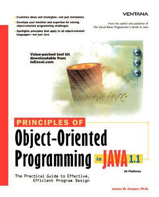 Principles of Object-Oriented Programming in Java 1.1: The Practical Guide to Effective, Efficient Program Design - Cooper, James W, Ph.D.