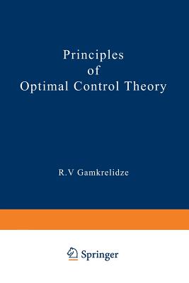 Principles of Optimal Control Theory - Gamkrelidze, R