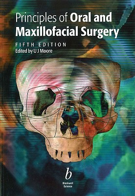 Principles of Oral and Maxillofacial Surgery - Moore, U J (Editor)