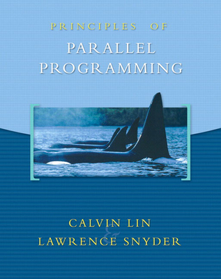 Principles of Parallel Programming - Lin, Calvin, and Snyder, Larry