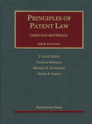 Principles of Patent Law: Cases and Materials - Kieff, F Scott, and Newman, Pauline, and Schwartz, Herbert F