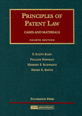 Principles of Patent Law - Kieff, F Scott, and Newman, Pauline, and Schwartz, Herbert F