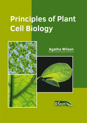 Principles of Plant Cell Biology - Wilson, Agatha (Editor)