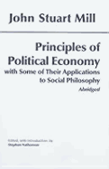 Principles of Political Economy: With Some of Their Applications to Social Philosophy - Mill, John Stuart, and Nathanson, Stephen (Editor)