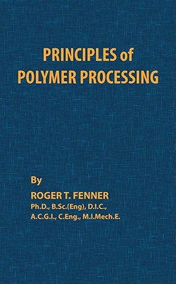 Principles of Polymer Processing - Fenner, Roger T