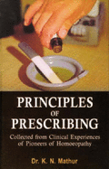 Principles of Prescribing: Clinical Experiences of Pioneers of Homeopathy