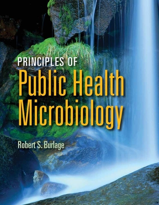 Principles of Public Health Microbiology - Burlage, Robert S