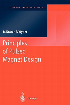 Principles of Pulsed Magnet Design - Kratz, Robert, and Wyder, Peter