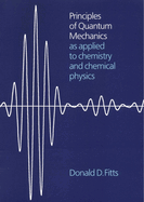 Principles of Quantum Mechanics: As Applied to Chemistry and Chemical Physics
