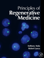 Principles of Regenerative Medicine - Atala, Anthony (Editor), and Lanza, Robert (Editor), and Nerem, Robert (Editor)