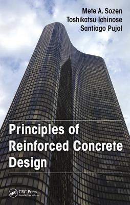 Principles of Reinforced Concrete Design - Sozen, Mete A, and Ichinose, Toshikatsu, and Pujol, Santiago