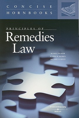 Principles of Remedies Law - Weaver, Russell L, and Shoben, Elaine W, and Kelly, Michael B