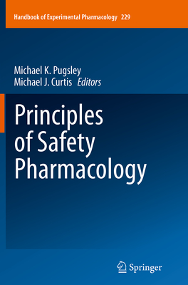 Principles of Safety Pharmacology - Pugsley, Michael K (Editor), and Curtis, Michael J (Editor)