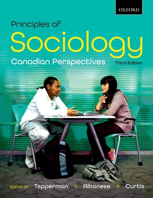 Principles of Sociology: Canadian Perspectives - Tepperman, Lorne (Editor), and Albanese, Patrizia (Editor), and Curtis (deceased), Jim (Editor)