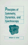 Principles of Symmetry, Dynamics, and Spectroscopy - Harter, William G