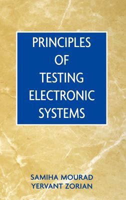 Principles of Testing Electronic Systems - Mourad, Samiha, and Zorian, Yervant